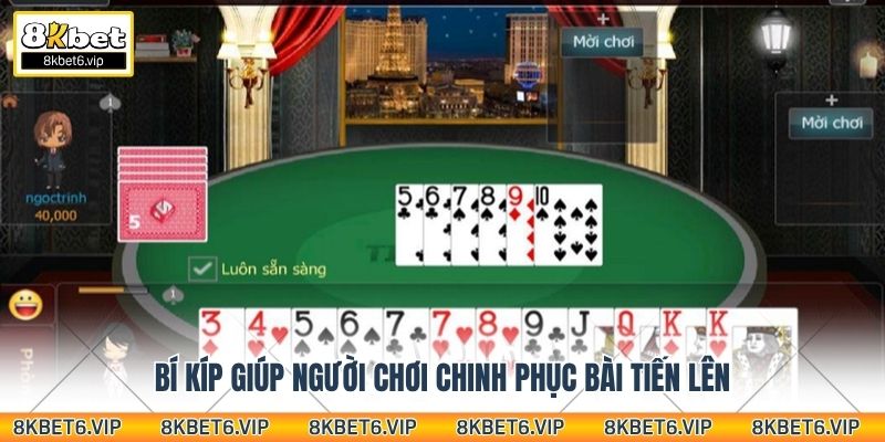 Bí kíp giúp người chơi chinh phục bài tiến lên