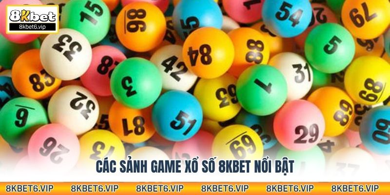 Các sảnh game xổ số 8KBET nổi bật
