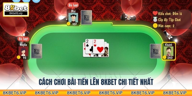 Cách chơi bài Tiến Lên 8kbet chi tiết nhất