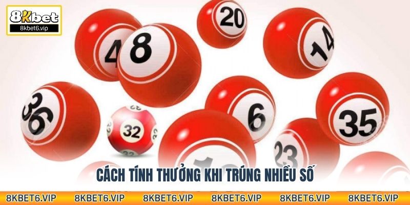 Cách tính thưởng khi trúng nhiều số
