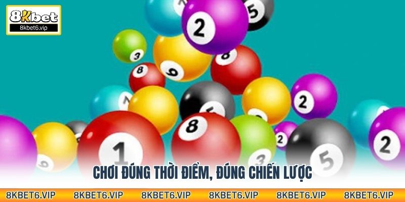 Chơi đúng thời điểm, đúng chiến lược