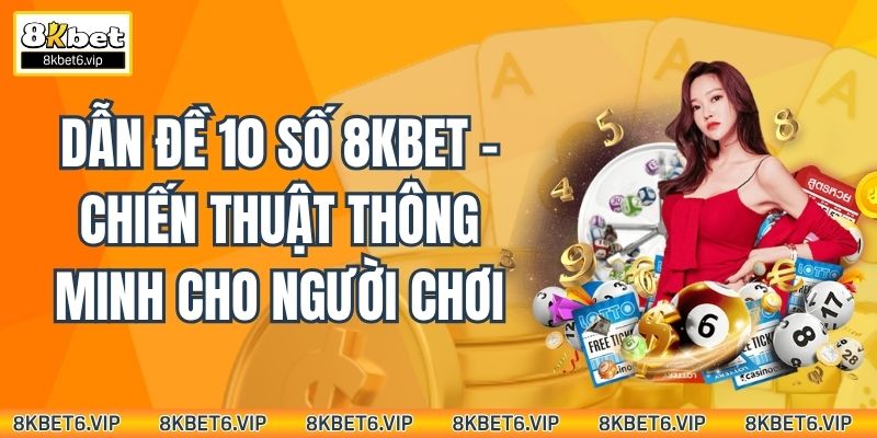 Dẫn Đề 10 Số 8kbet - Chiến Thuật Thông Minh Cho Người Chơi