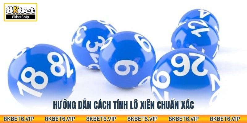 Hướng dẫn cách tính lô xiên chuẩn xác
