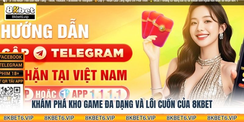 Khám phá kho game đa dạng và lôi cuốn của 8KBet