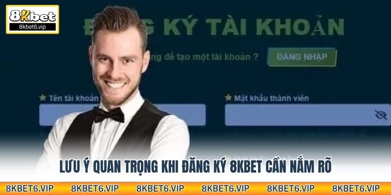 Lưu ý quan trọng khi đăng ký 8KBet cần nắm rõ