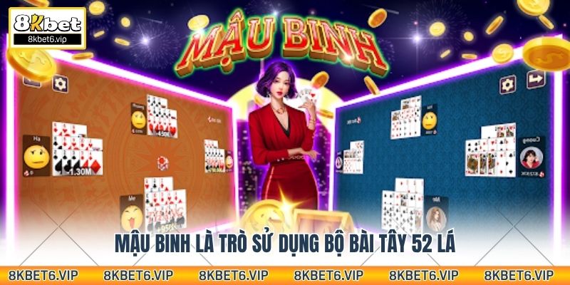 Mậu binh là trò sử dụng bộ bài tây 52 lá