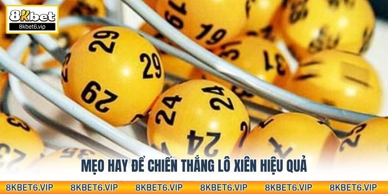 Mẹo hay để chiến thắng lô xiên hiệu quả