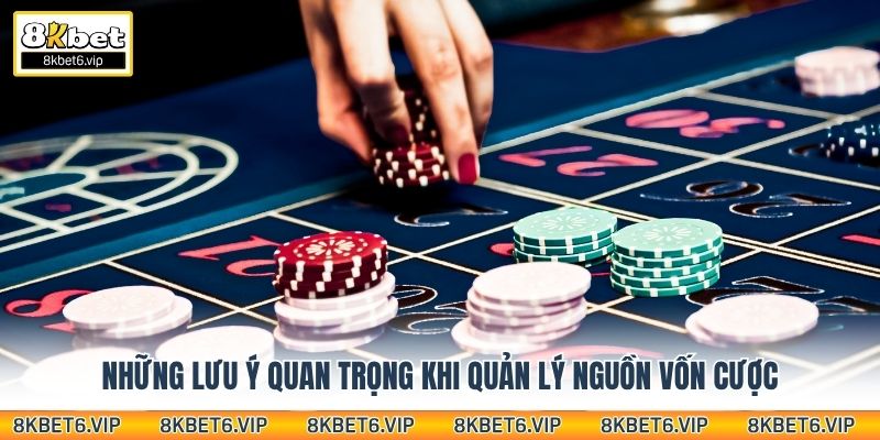 Những lưu ý quan trọng khi quản lý nguồn vốn cược