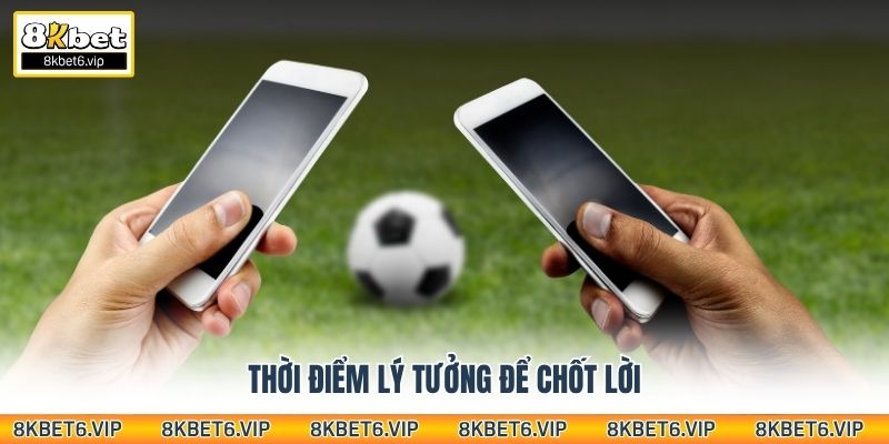 Thời điểm lý tưởng để chốt lời