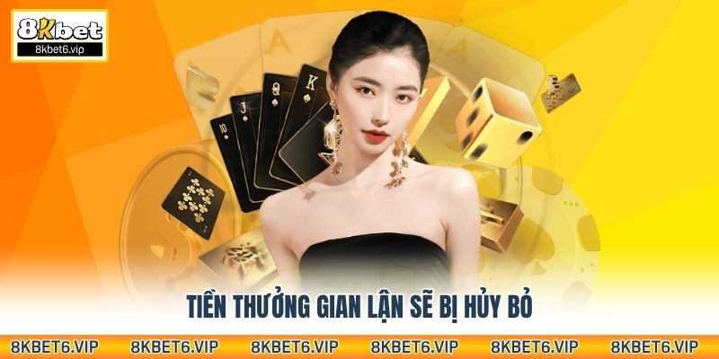 Tiền thưởng gian lận sẽ bị hủy bỏ