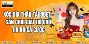 Xóc Đĩa Thần Tài 8bet