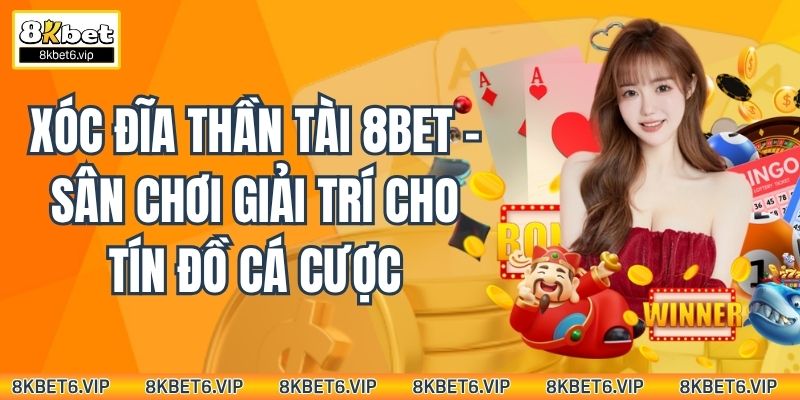 Xóc Đĩa Thần Tài 8bet